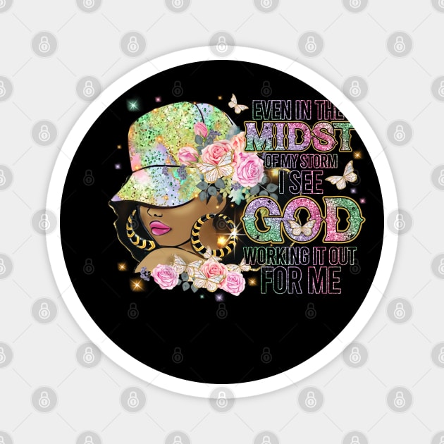 Even in the Midst of the Storm God is Working it out for me Magnet by UrbanLifeApparel